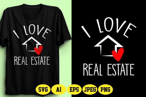 I Love Real Estate Design 4 Graphics & T-Shirt Designs